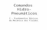 Comandos Hidro-Pneumáticos I - Fundamentos Básicos da Mecânica dos Fluidos.