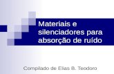 Materiais e silenciadores para absorção de ruído Compilado de Elias B. Teodoro.
