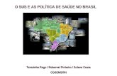 Terezinha Rego / Roberval Pinheiro / Solane Costa COSEMS/RN O SUS E AS POLÍTICA DE SAÚDE NO BRASIL.
