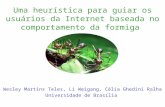 Wesley Martins Teles, Li Weigang, Célia Ghedini Ralha Universidade de Brasília Uma heurística para guiar os usuários da Internet baseada no comportamento.