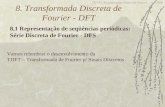 TE-072 Processamento Digital de Sinais I - UFPR 1 8. Transformada Discreta de Fourier - DFT 8.1 Representação de seqüências periódicas: Série Discreta.