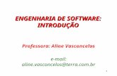 1 ENGENHARIA DE SOFTWARE: INTRODUÇÃO Professora: Aline Vasconcelos e-mail: aline.vasconcelos@terra.com.br.