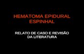 HEMATOMA EPIDURAL ESPINHAL RELATO DE CASO E REVISÃO DA LITERATURA.