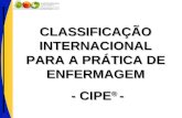 CLASSIFICAÇÃO INTERNACIONAL PARA A PRÁTICA DE ENFERMAGEM - CIPE ® - - CIPE ® -