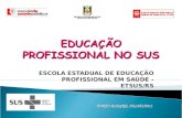 ESCOLA ESTADUAL DE EDUCAÇÃO PROFISSIONAL EM SAÚDE - ETSUS/RS PORTO ALEGRE, JULHO/2011.