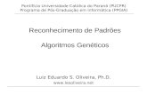 Reconhecimento de Padrões Algoritmos Genéticos Luiz Eduardo S. Oliveira, Ph.D.  Pontifícia Universidade Católica do Paraná (PUCPR) Programa.