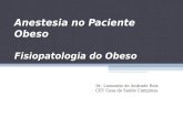 Anestesia no Paciente Obeso Fisiopatologia do Obeso Dr. Leonardo de Andrade Reis CET Casa de Saúde Campinas.