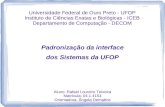 Universidade Federal de Ouro Preto - UFOP Instituto de Ciências Exatas e Biológicas - ICEB Departamento de Computação - DECOM Padronização da interface.