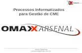 Omax Sistemas comercial@omax.com.br Processos Informatizados para Gestão de CME.