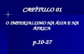 CAPÍTULO 01 O IMPERIALISMO NA ÁSIA E NA ÁFRICA p.10-27.