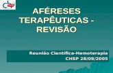 AFÉRESES TERAPÊUTICAS - REVISÃO Reunião Científica-Hemoterapia CHSP 28/09/2005.