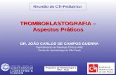 DR. JOÃO CARLOS DE CAMPOS GUERRA Departamento de Patologia Clínica-HIAE Centro de Hematologia de São Paulo Reunião do CTI-Pediatrico TROMBOELASTOGRAFIA.