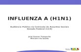 INFLUENZA A (H1N1) Audiência Pública na Comissão de Assuntos Sociais Senado Federal (12/5) José Gomes Temporão Ministro da Saúde.