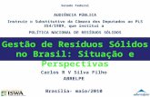 Gestão de Resíduos Sólidos no Brasil: Situação e Perspectivas Carlos R V Silva Filho ABRELPE Brasília- maio/2010 Senado Federal AUDIÊNCIA PÚBLICA Instruir.