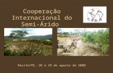 Cooperação Internacional do Semi-Árido Recife/PE, 28 e 29 de agosto de 2008.