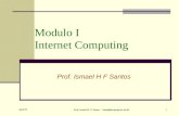 April 05 Prof. Ismael H. F. Santos - ismael@tecgraf.puc-rio.br 1 Modulo I Internet Computing Prof. Ismael H F Santos.