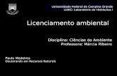 Licenciamento ambiental Disciplina: Ciências do Ambiente Professora: Márcia Ribeiro Paulo Medeiros Doutorando em Recursos Naturais Universidade Federal.