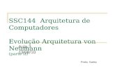 SSC144 Arquitetura de Computadores Evolução Arquitetura von Neumann (parte II) Aula 3 13/08/10 Profa. Sarita.
