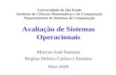 Avaliação de Sistemas Operacionais Marcos José Santana Regina Helena Carlucci Santana Universidade de São Paulo Instituto de Ciências Matemáticas e de.