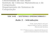 Universidade de São Paulo Instituto de Ciências Matemáticas e de Computação Departamento de Sistemas de Computação SSC 640 - SISTEMAS OPERACIONAIS I Aula.