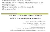 SSC 640 - SISTEMAS OPERACIONAIS I Aula 1 – Introdução e Histórico Profa. Sarita Mazzini Bruschi Regina Helena Carlucci Santana Marcos José Santana Slides.
