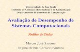 1 Avaliação de Desempenho de Sistemas Computacionais Análise de Dados Marcos José Santana Regina Helena Carlucci Santana Universidade de São Paulo Instituto.