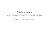 Visão estéreo - correspondência e reconstrução - Cap. 7 Trucco & Verry.