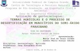 Aplicação de geotecnologias: TERRAS AGRÍCOLAS E O PROCESSO DE DESERTIFICAÇÃO EM MUNICÍPIOS DO SEMI-ÁRIDO PARAIBANO Universidade Federal de Campina Grande.