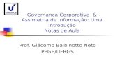 Governança Corporativa & Assimetria de Informação: Uma Introdução Notas de Aula Prof. Giácomo Balbinotto Neto PPGE/UFRGS.
