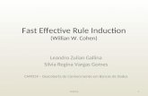 Fast Effective Rule Induction (Willian W. Cohen) Leandro Zulian Gallina Sílvia Regina Vargas Gomes CMP259 – Descoberta de Conhecimento em Bancos de Dados.