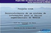 Projeto CISA Desenvolvimento de um sistema de informações para as bacias experimentais da REHISA Prof. Dr. Cristiano das Neves Almeida almeida74br@yahoo.com.
