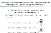 Integração dos instrumentos de outorga, enquadramento e cobrança para a gestão das águas subterrâneas V Reunião da Rede de Pesquisa ASUB – Maceió/AL, Março.