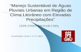 Manejo Sustentável de Águas Pluviais Urbanas em Região de Clima Litorâneo com Elevadas Precipitações UFPE-FINEP-PROSAB-CNPq Coordenador: Jaime J. S. P.