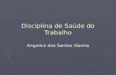 Disciplina de Saúde do Trabalho Angelica dos Santos Vianna.