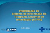 Implantação do Sistema de Informação do Programa Nacional de Imunização (Si-PNI) Bahia 2011.
