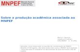 Sobre a produção acadêmica associada ao MNPEF Atenção: como observado na reunião de coordenação do MNPEF, Brasília 27/28 agosto, não está ainda claro como.