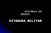 HISTÓRIA DO BRASIL DITADURA MILITAR. 01 de Abril de 1964 – Lideradas pela alta oficialidade das Forças Armadas e com amplo apoio da população, as tropas.