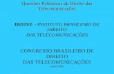 1 Questões Polêmicas de Direito das Telecomunicações Questões Polêmicas de Direito das Telecomunicações IBDTEL - INSTITUTO BRASILEIRO DE DIREITO DAS TELECOMUNICAÇÕES.