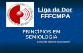 PRINCÍPIOS EM SEMIOLOGIA Leonardo Gilberto Haas Signori Liga da Dor FFFCMPA.