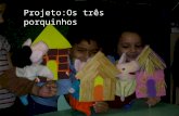 Projeto:Os três porquinhos. Qual a importância das histórias para as crianças pequenas?
