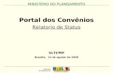 SLTI/MP Brasília, 12 de agosto de 2009 Portal dos Convênios Relatorio de Status MINISTÉRIO DO PLANEJAMENTO.