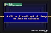 Brasília, setembro de 2009. Tema: A CGU na fiscalização do Programas da Área de Educação.