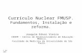 Currículo Nuclear FMUSP. Fundamentos, Instalação e reforma. Joaquim Edson Vieira CEDEM – Centro de Desenvolvimento de Educação Médica. Faculdade de Medicina.