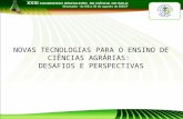 NOVAS TECNOLOGIAS PARA O ENSINO DE CIÊNCIAS AGRÁRIAS: DESAFIOS E PERSPECTIVAS.