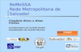 ReMeSSA Rede Metropolitana de Salvador Claudete Alves e Allan Freitas Coordenadora do Comitê Gestor Coordenador do Comitê Técnico.