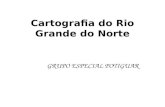 Cartografia do Rio Grande do Norte GRUPO ESPECIAL POTIGUAR.