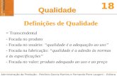 Administração da Produção - Petrônio Garcia Martins e Fernando Piero Laugeni – Editora Saraiva 18 Qualidade Definições de Qualidade - Transcendental -