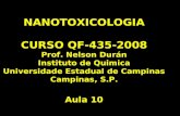 NANOTOXICOLOGIA CURSO QF-435-2008 Prof. Nelson Durán Instituto de Quimica Universidade Estadual de Campinas Campinas, S.P. Aula 10.