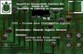 CV2E – Sistema para Criptografia Digital Pontifícia Universidade Católica Rio Grande do Sul Faculdade de Ciências da Computação Orientador: Eduardo Augusto.
