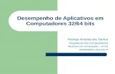 Desempenho de Aplicativos em Computadores 32/64 bits Rodrigo Almeida dos Santos Arquitetura dos Computadores Mestrado em Computação – UFCG almeida@dsc.ufcg.edu.br.